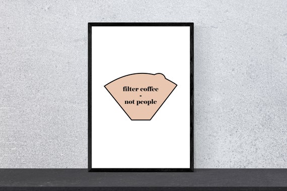Filter Coffee Not People Poster Coffee Filter Art Print Minimal Modern Wall Art Coffee Coffeelover Kitchen Din A4 Pop Art