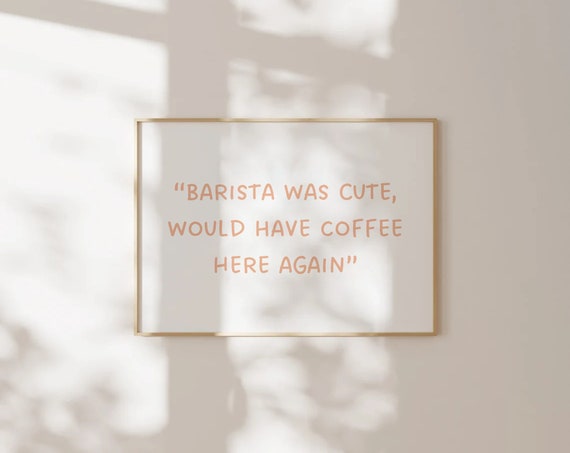 Barista Was Cute Would Have Coffee Here Again Print Kitchen Decor Cooking Art Wall Bar Cart Funny