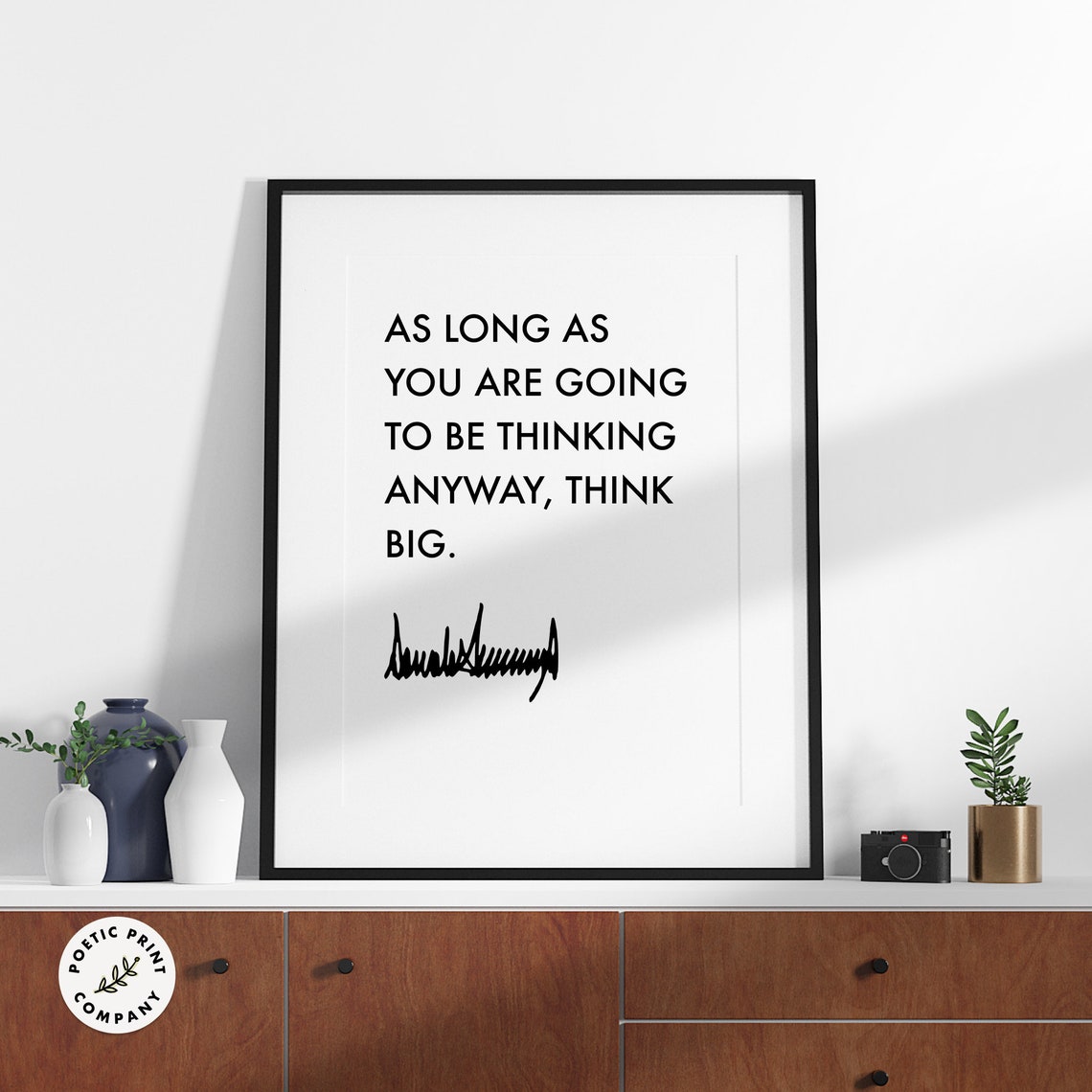 Donald Trump As Long As You Are Going To Be Thinking Think Big Poster - Image 2