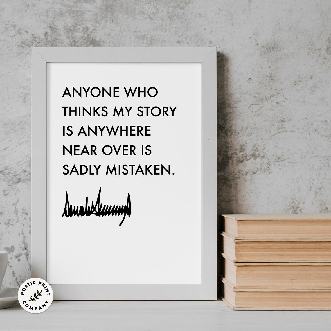 Donald Trump Quote Anyone Who Thinks My Story Gift For Trump Followers And Fans Of The 47th President Motivational Trump 2024 Poster - Image 5