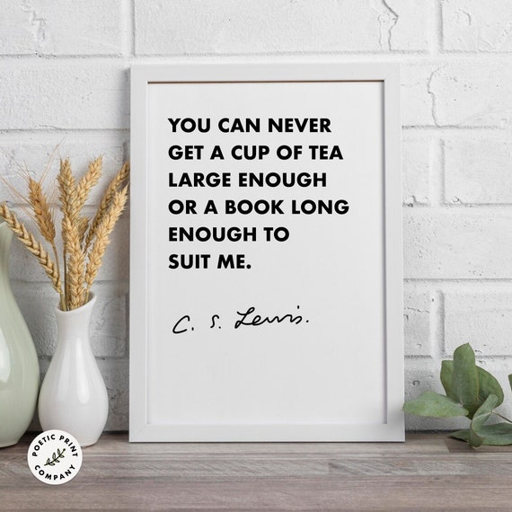 Cs Lewis Quote You Can Never Get A Cup Of Tea Large Enough Gift For Book Lovers And Cs Lewis Fans Download Wall Art