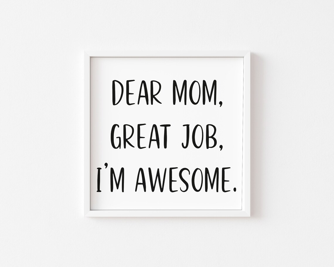 Dear Mom Great Job I Am Awesome Funny Mother Quote Sign Poster - Image 2