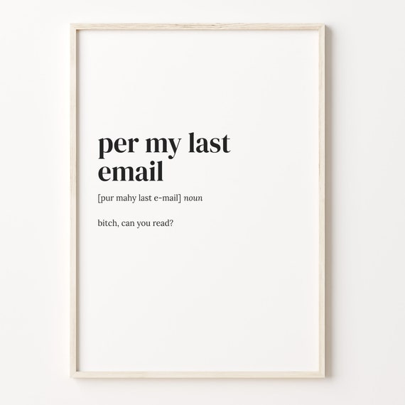 Per My Last Email Definition Print Dictionary Poster Quote Wall Art Funny Coworker Gift Gift For Boss Office Gift Idea C17 337