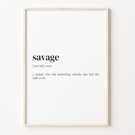 Savage Definition Dictionary Quote Funny Badass Gift Art Poster