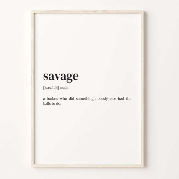 Savage Definition Print Dictionary Poster Quote Wall Art Savage Funny Art Savage Funny Quote Gen Z Gift Christmas Gift C17 391