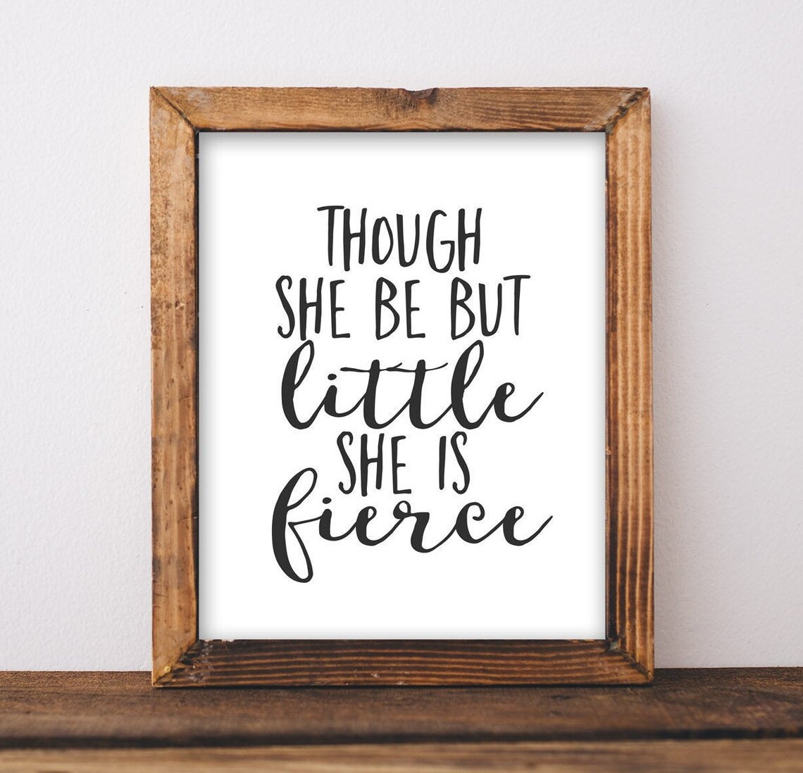 Though She Be But Little Is Fierce Nursery Quote Print