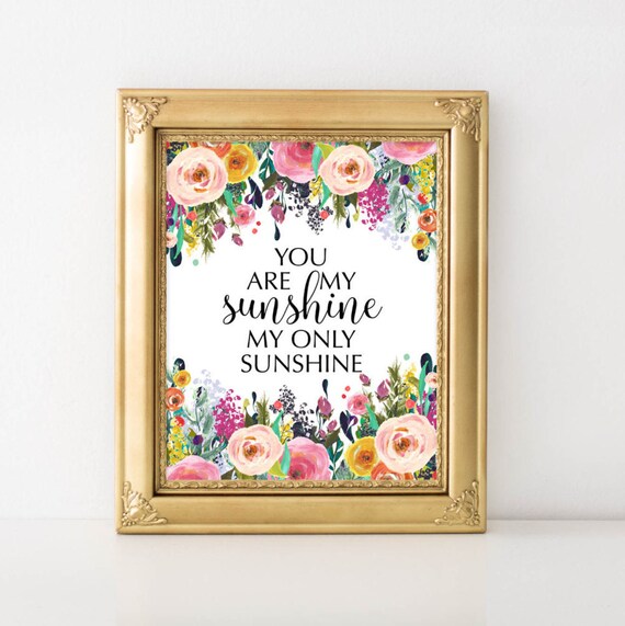 Nursery Art You Are My Sunshine Only Quote Baby Girl Decor Floral Print