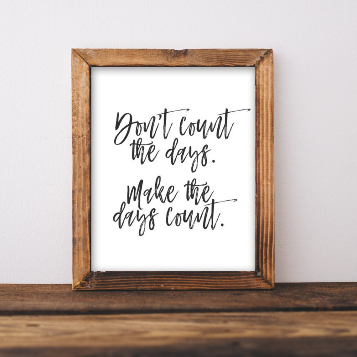Dont Count The Days Black And White Quote Print