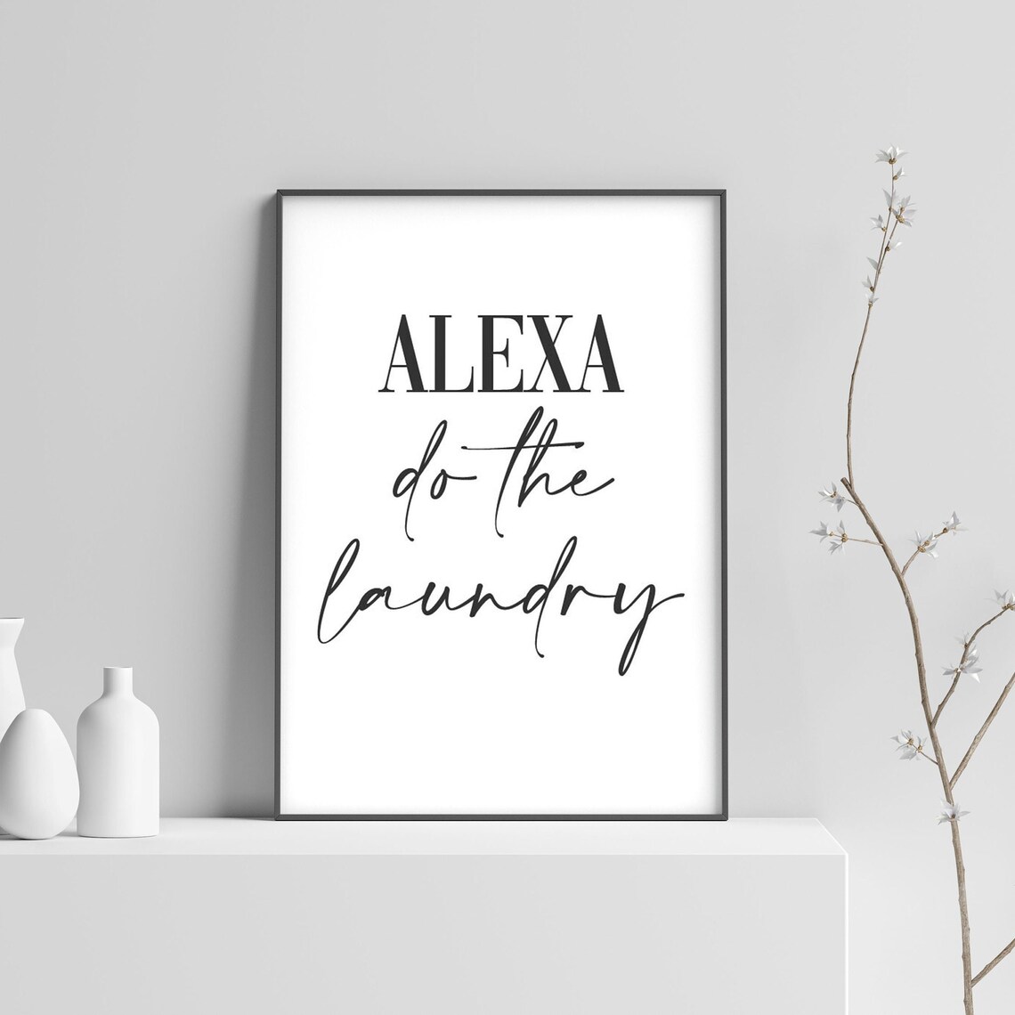 Alexa Do The Laundry Funny Utility Room Poster Print