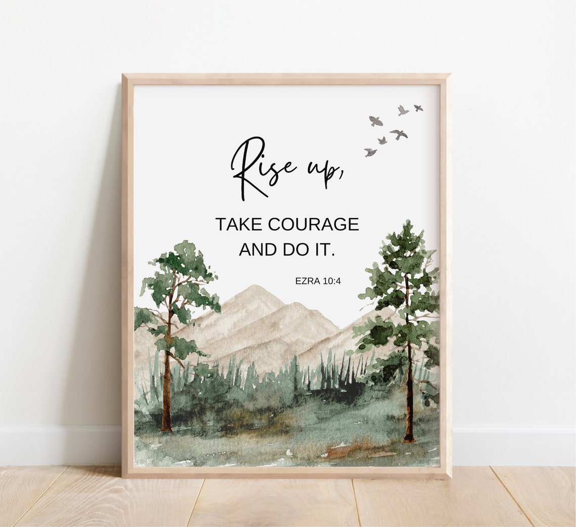 Ezra 104 Rise Up Take Courage And Do It Mountain Scripture Poster
