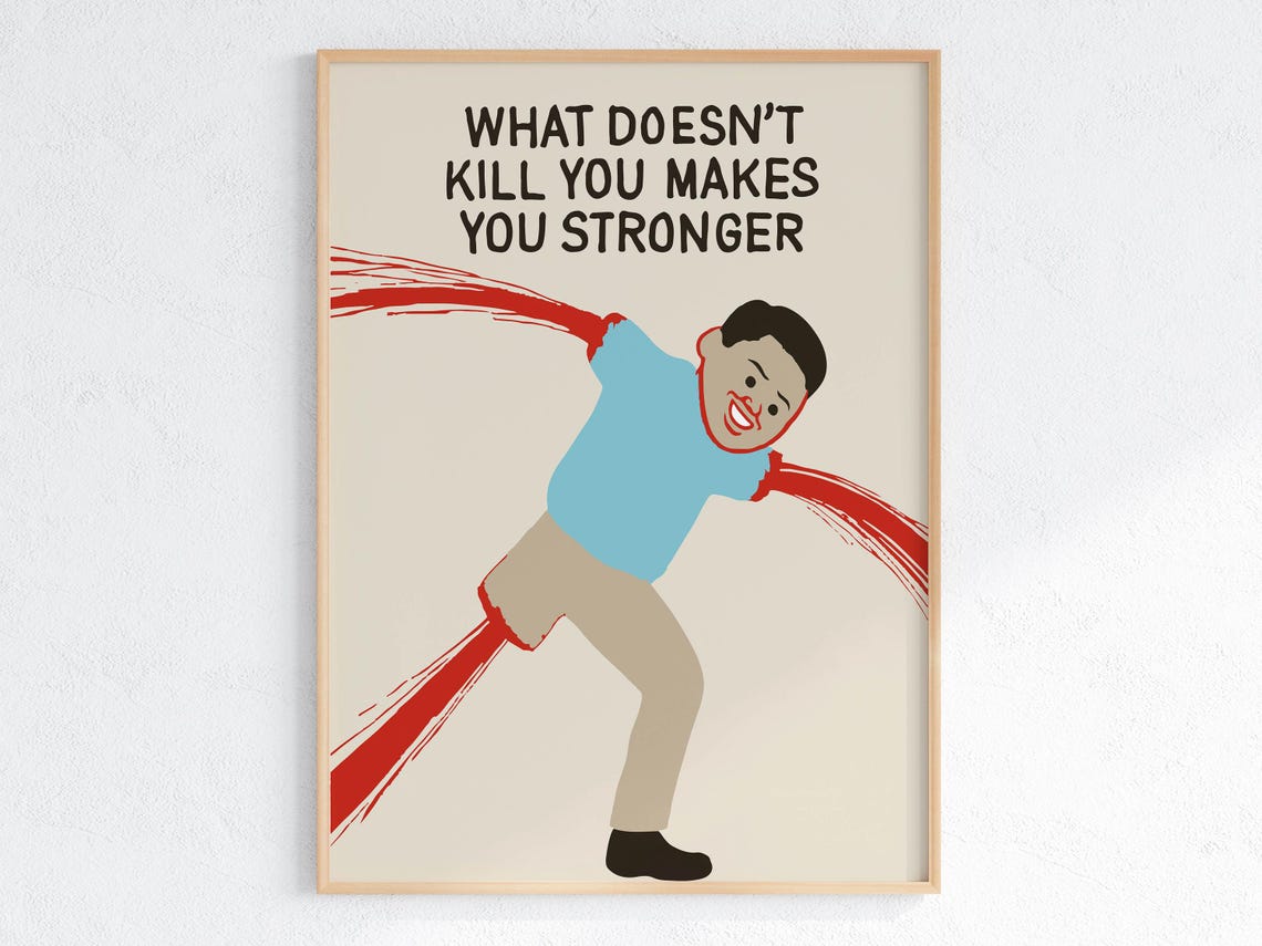 What Doesnt Kill You Makes You Stronger Red Paint Joke Poster