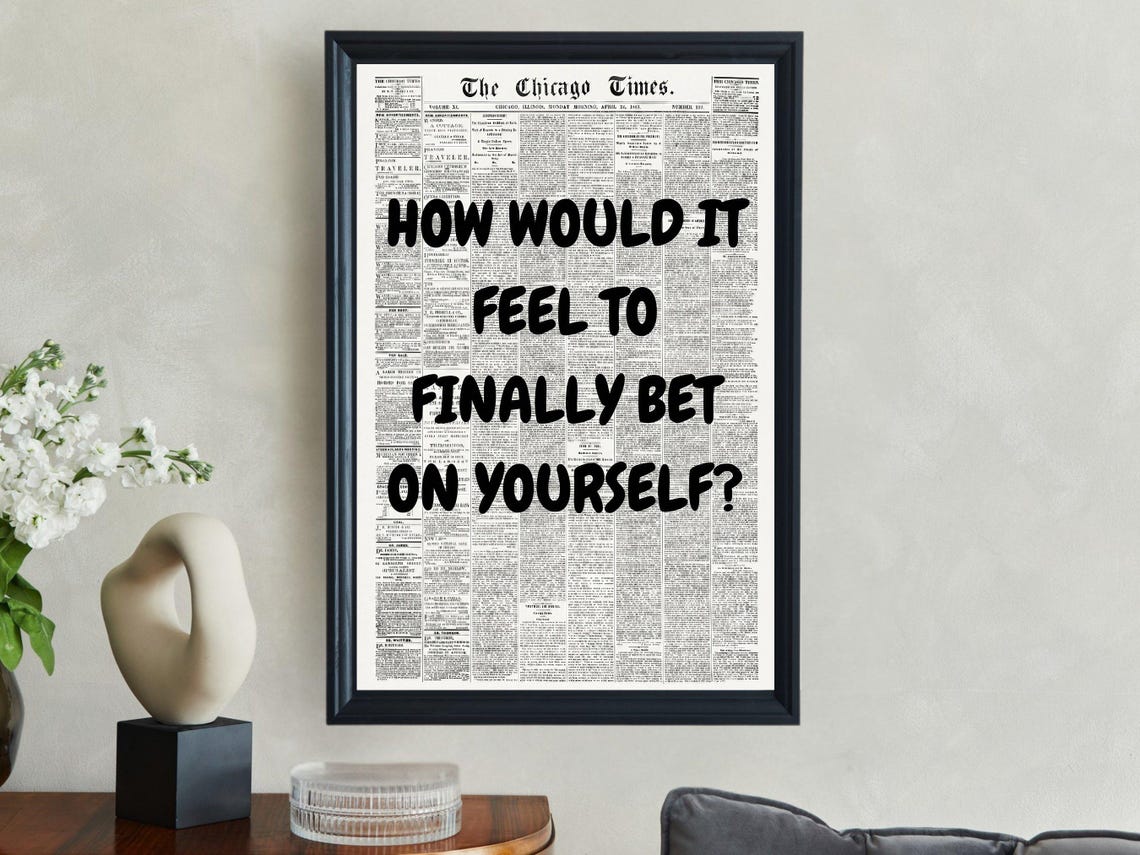 How Would It Feel To Finally Bet On Yourself Vintage Newspaper Poster