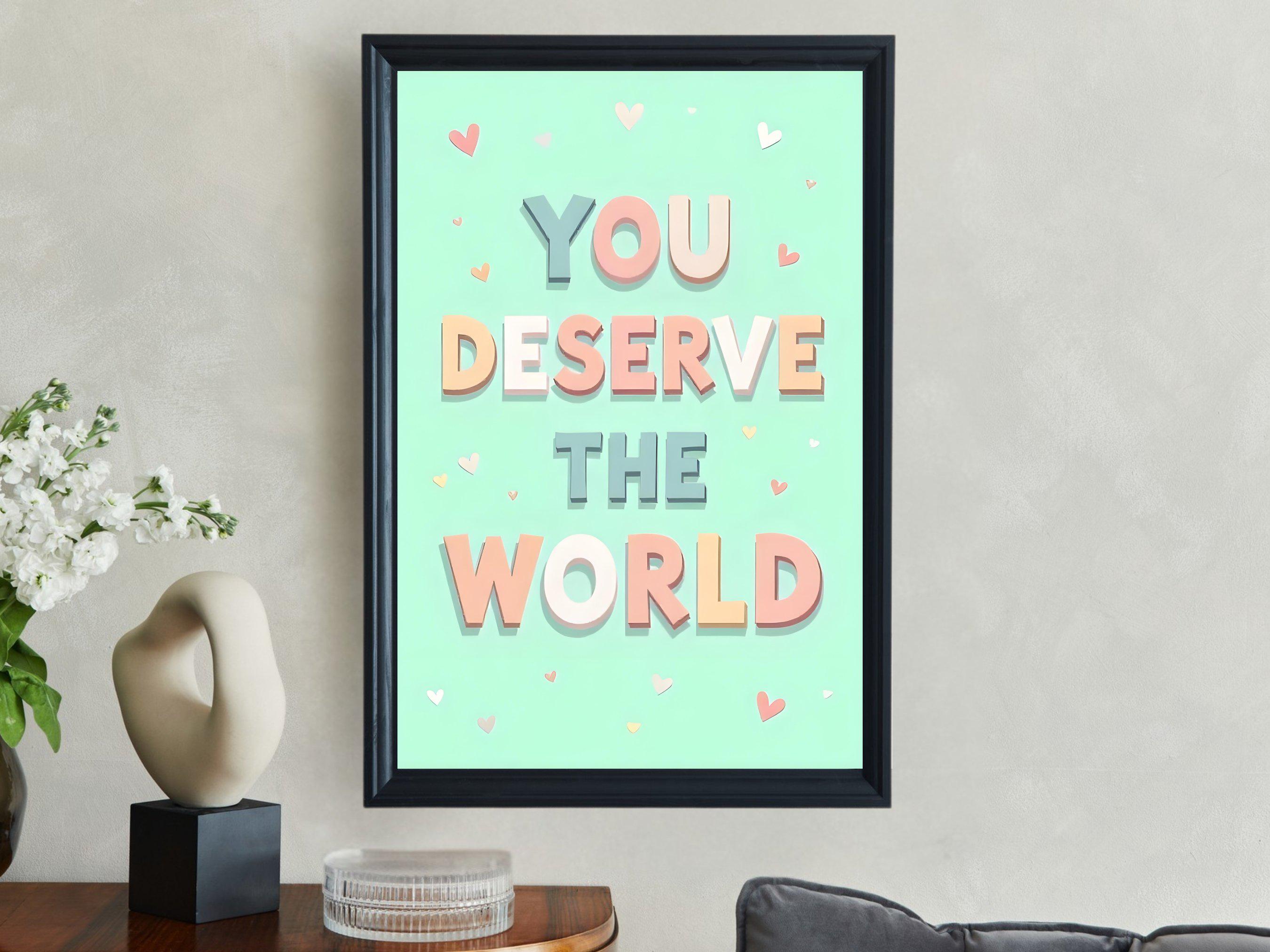 You Deserve the World Pastel Typography Positive Quote Poster