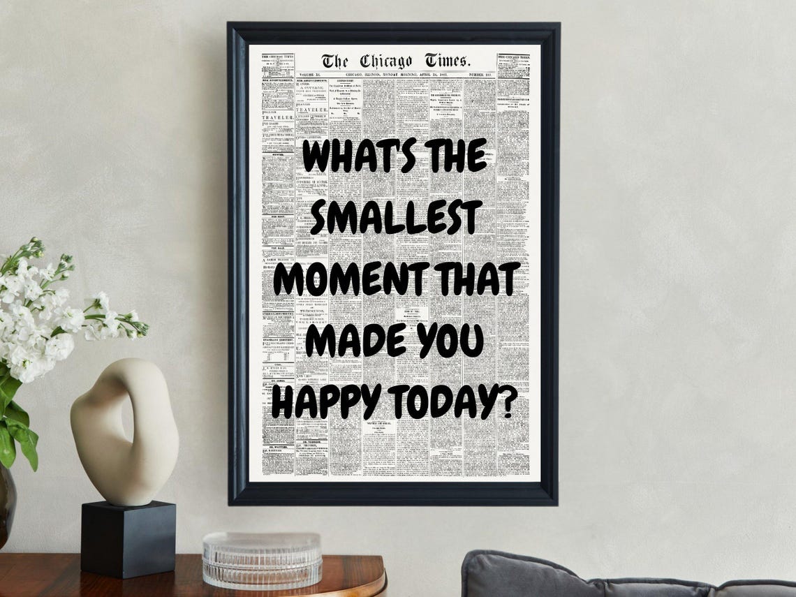 Whats The Smallest Moment That Made You Happy Today Quote Poster
