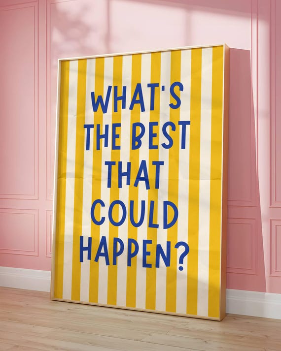 What's The Best That Could Happen Typography Poster