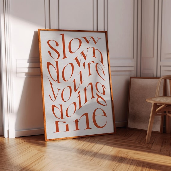 Slow Down Youre Doing Fine Rust Script Poster Encouraging Calm Art