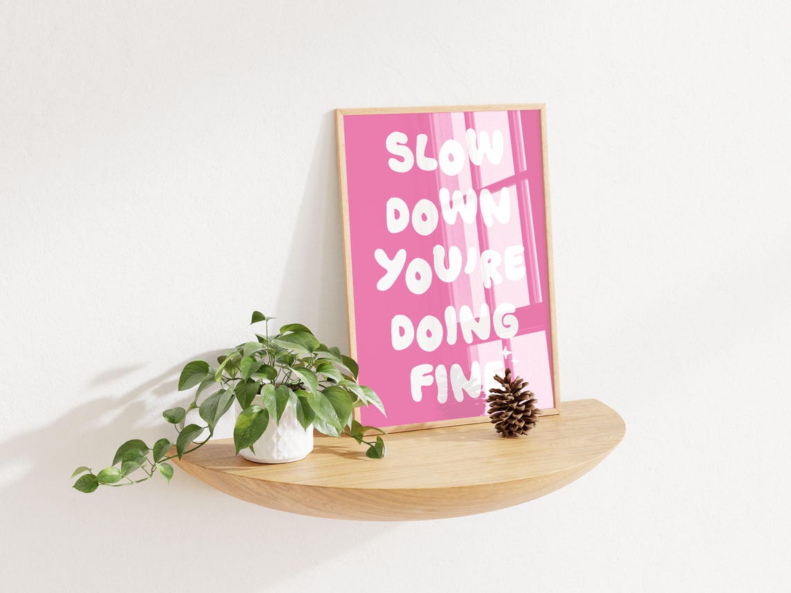 Slow Down You Are Doing Fine Pink Bubble Encouragement Poster - Image 2