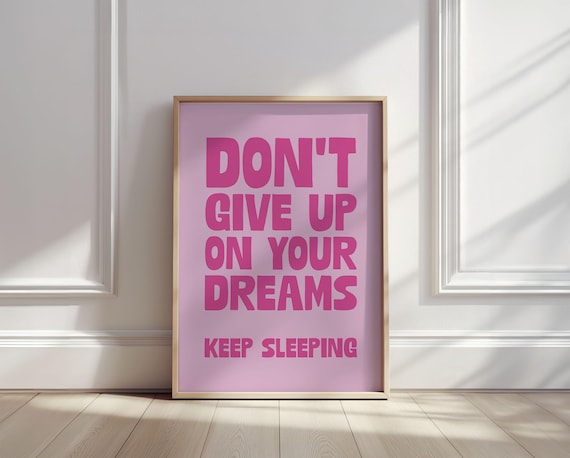 Don't Give Up On Your Dreams Keep Sleeping Funny Pink Quote Poster