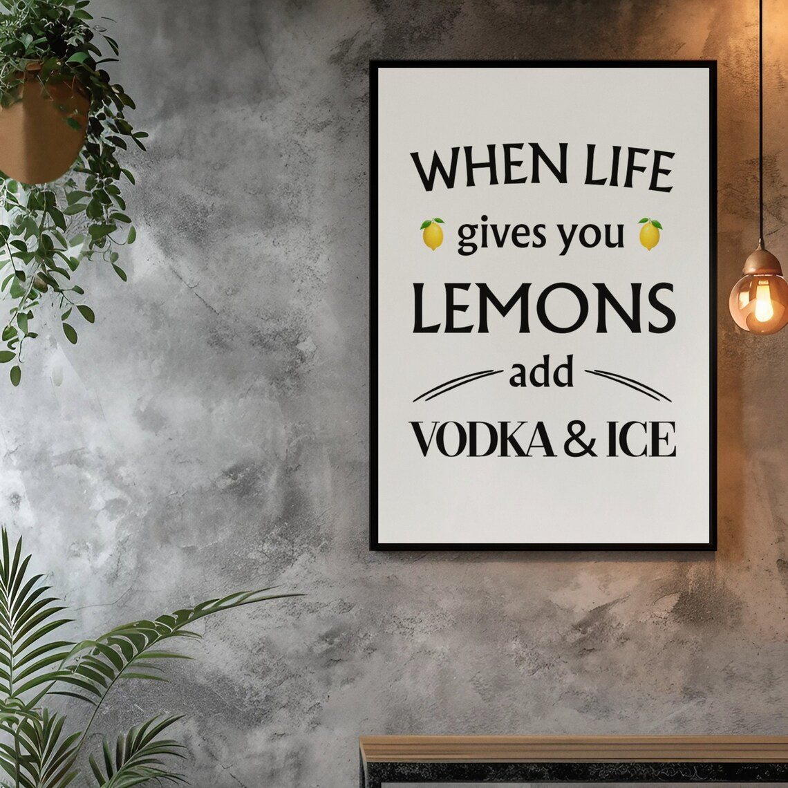When Life Gives You Lemons Add Vodka And Ice Funny Bar Sign Poster - Image 6