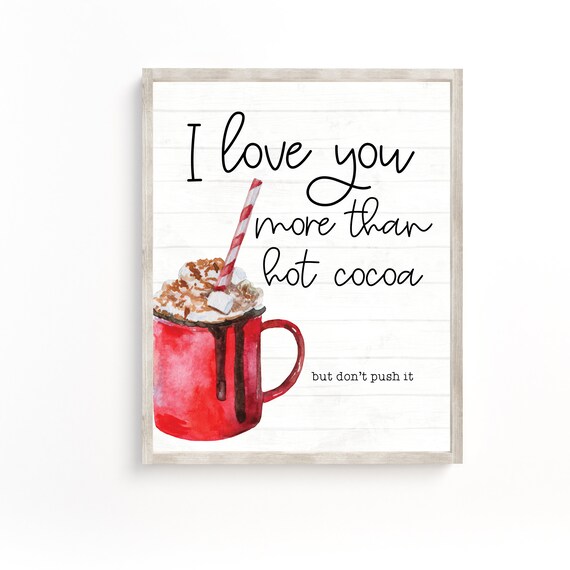 I Love You More Than Hot Cocoa But Dont Push It Funny Wall Poster