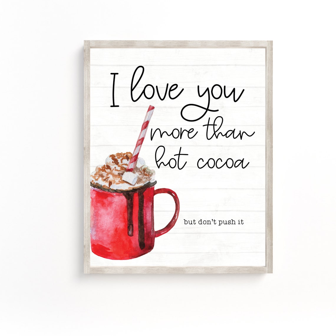 I Love You More Than Hot Cocoa But Dont Push It Funny Wall Poster