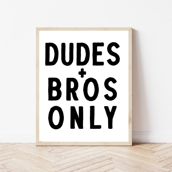 Dudes Plus Bros Only Funny Boys Bedroom Door Sign Quote Wall Art