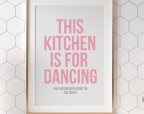 This Kitchen Is For Dancing And Drinking Wine Print