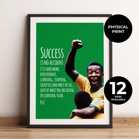 Pel Quote Football Success Is No Accident Soccer Gift Greatest Player Motivation Inspiration Physical Print No Frame