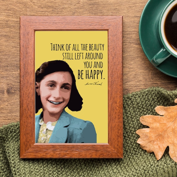 Anne Frank Think Of All The Beauty Be Happy Quote Pop Art Poster