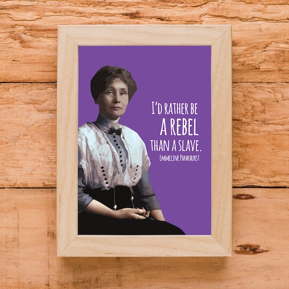 Emmeline Pankhurst I'd Rather Be a Rebel Than a Slave Quote Portrait Poster