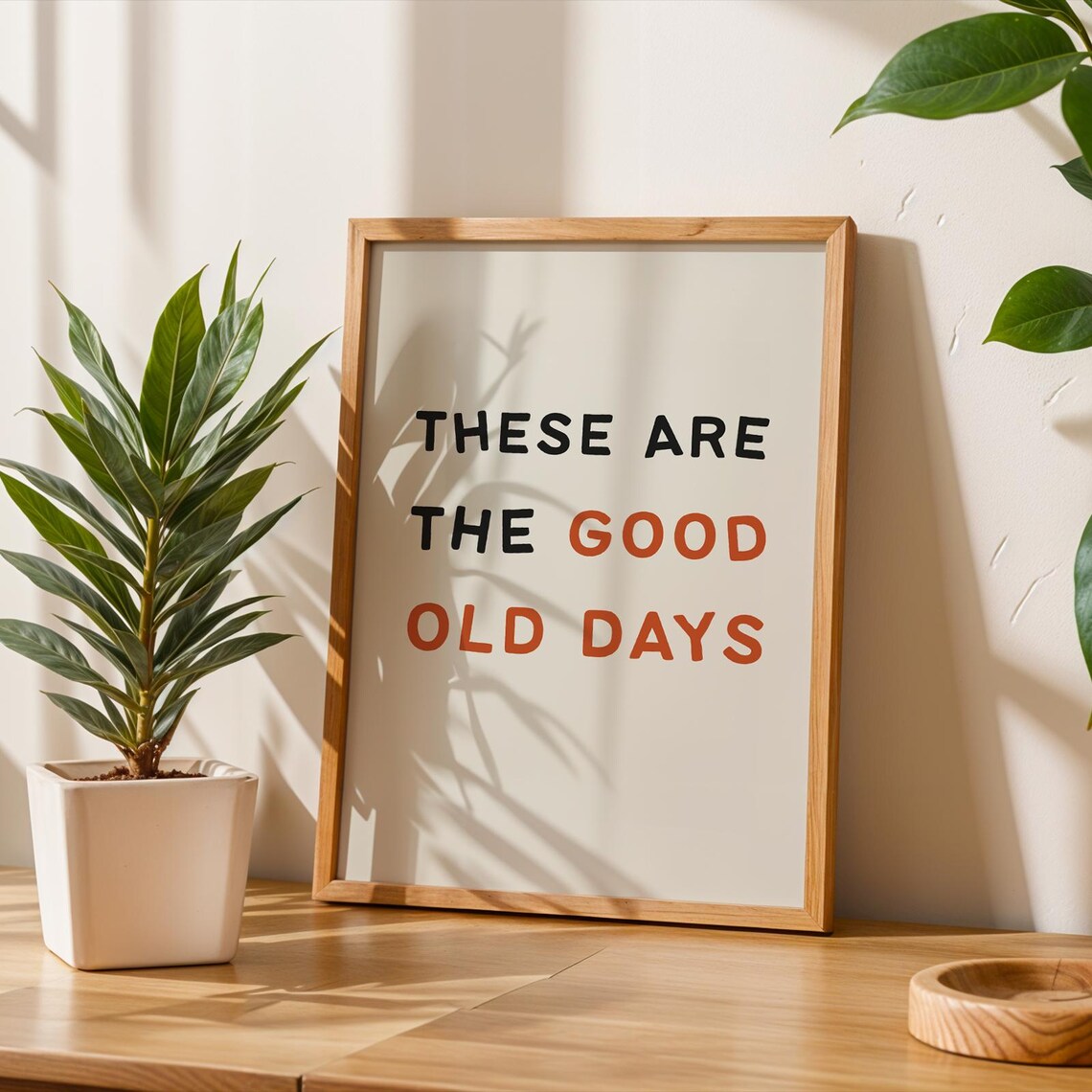 These Are The Good Old Days Retro Typography Inspirational Quote Poster