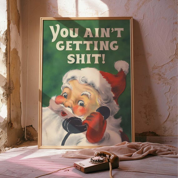 You Aint Getting Sht Poster Funny Quote Wall Art Humorous Holiday Decor Sassy Christmas Unique Xmas