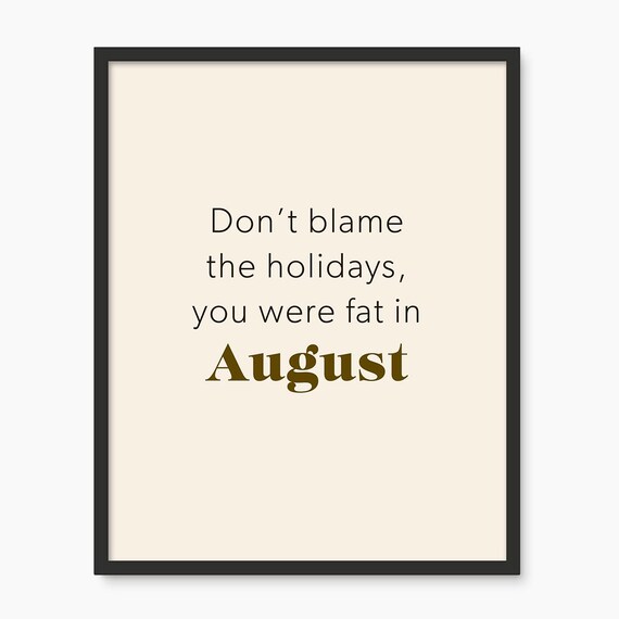 You Were Fat In August Print Minimalist Typography Poster Aesthetic Living Room Art Wall Art