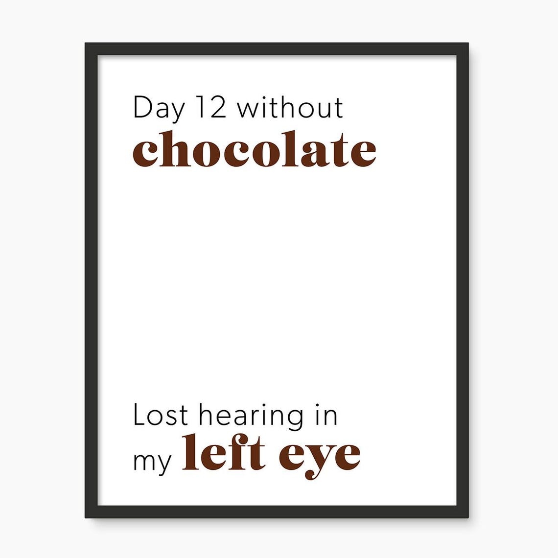 Day 12 Without Chocolate Lost Hearing Funny Diet Quote Poster