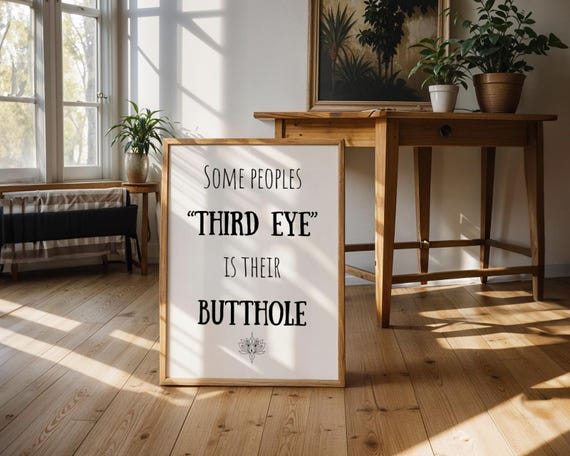 Some Peoples Third Eye Is Their Butthole Funny Spiritual Quote Poster