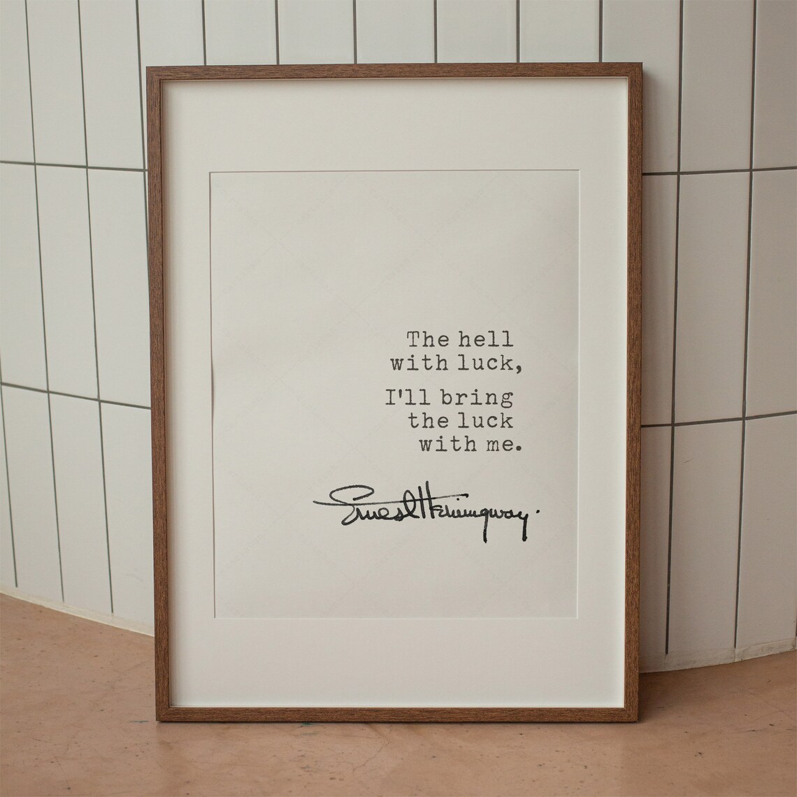 Ernest Hemingway The Hell With Luck Ill Bring The Luck With Me Quote Poster - Image 2