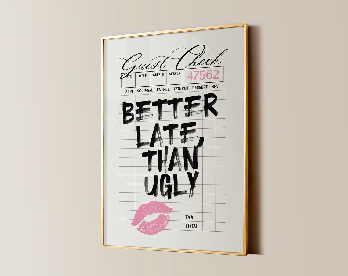 Better Late Than Ugly Bold Guest Check Lipstick Kiss Quote Poster