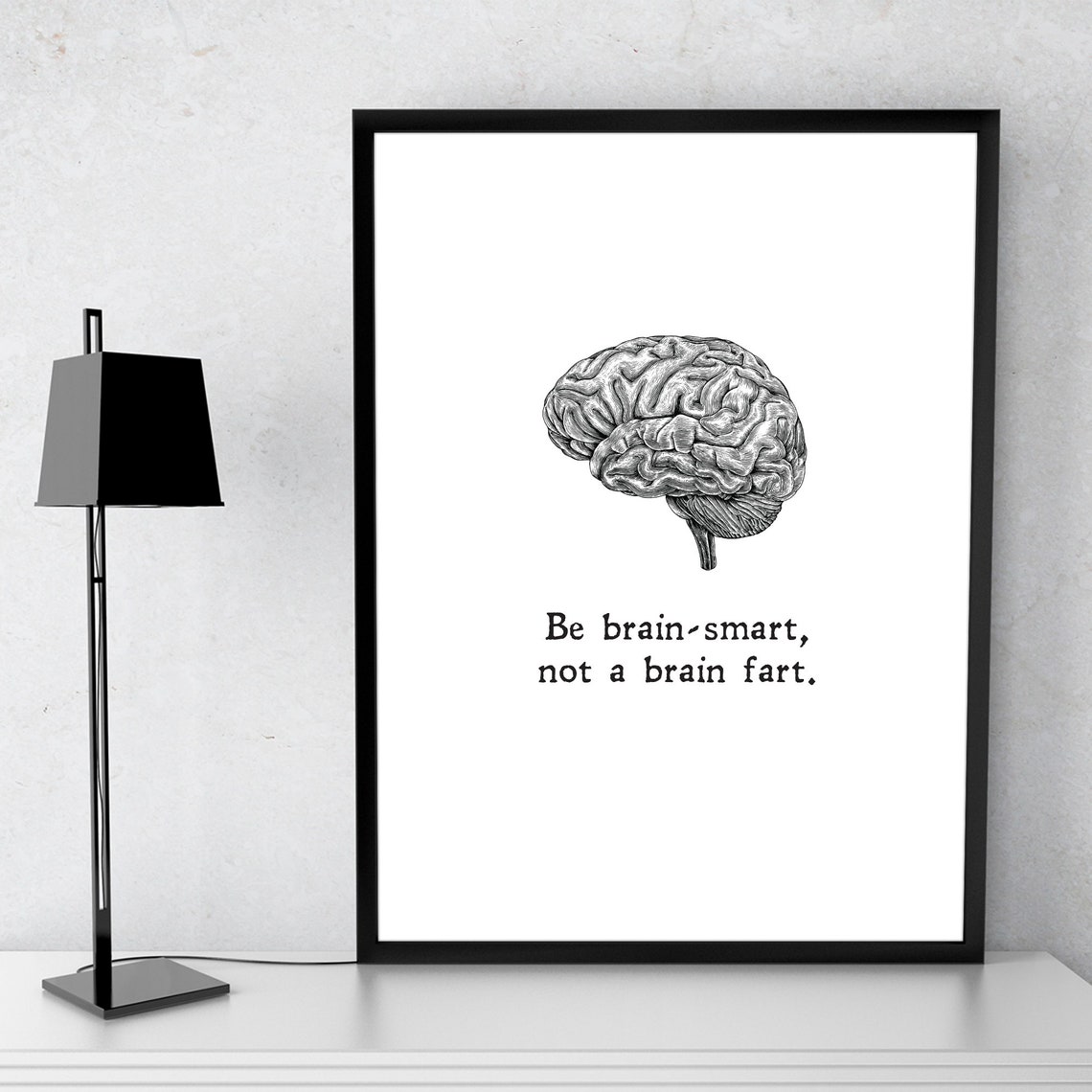 Be Brain Smart Not A Brain Fart Funny Minimalist Humor Quote Print