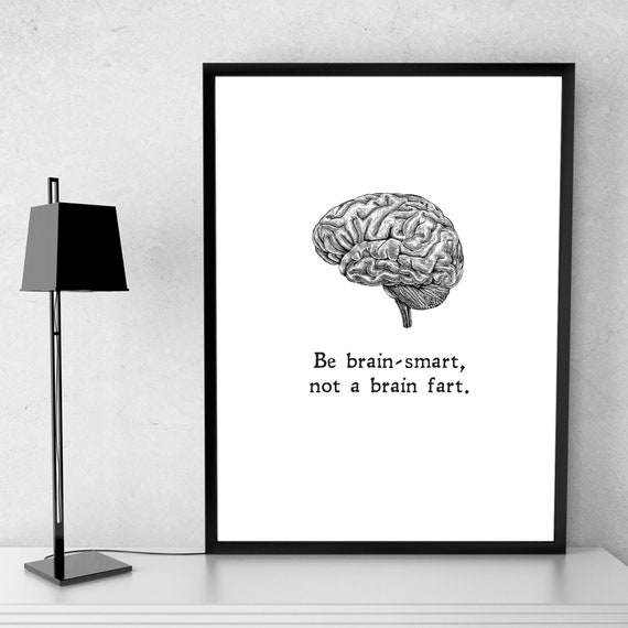 Be Brain Smart Not A Brain Fart Funny Humor Wall Art Minimalist Print Gift Medical Professional Instant