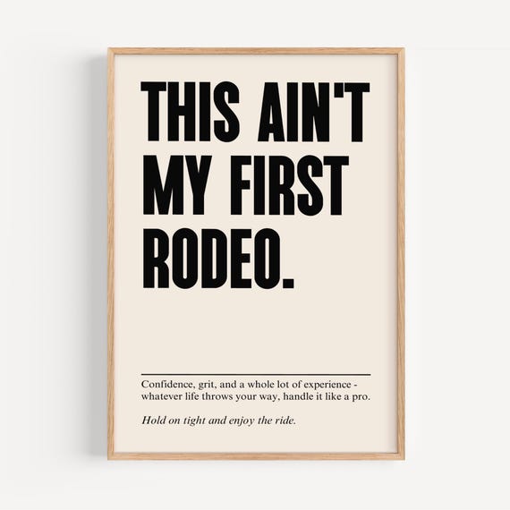 This Aint My First Rodeo Poster Inspirational Quote Funny Cowgirl Print