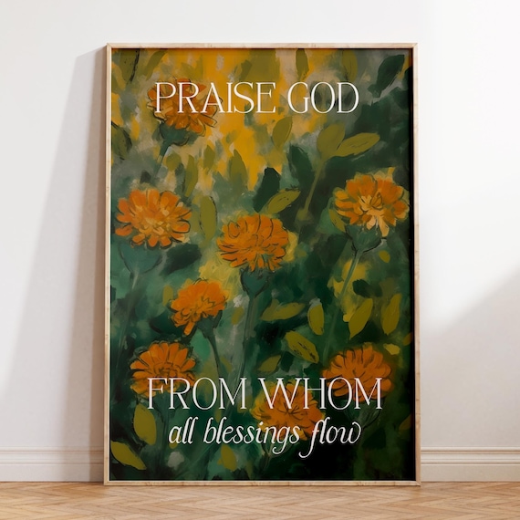 Praise God From Whom All Blessings Flow Marigold Garden Poster