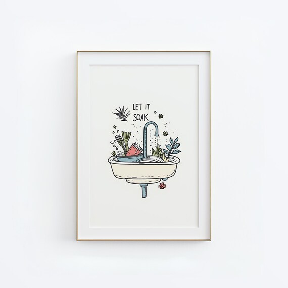 Artwork For Kitchen Wall Let It Soak Print Minimalistic Wall Art Print Sink Drawing Foodie Art Funny Kitchen Decor Print