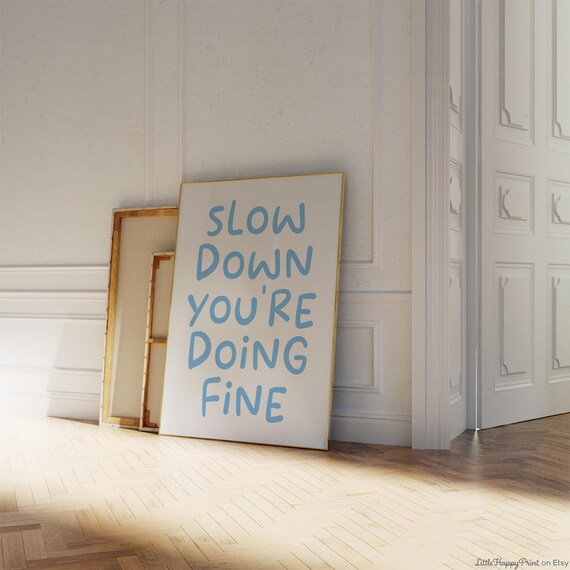 Slow Down You're Doing Fine Blue Hand Lettered Sweet Quote Poster