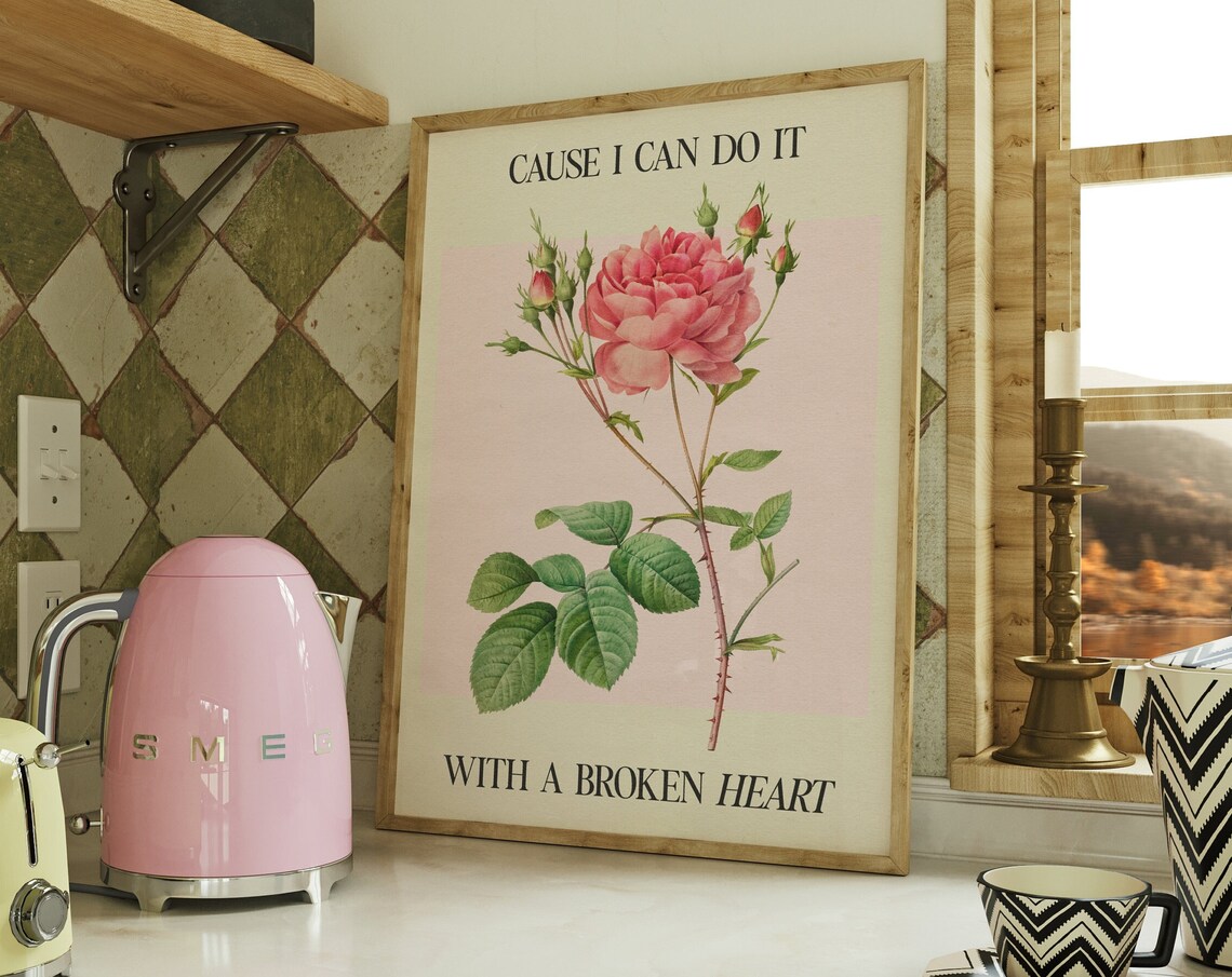 Cause I Can Do It With A Broken Heart Art Print