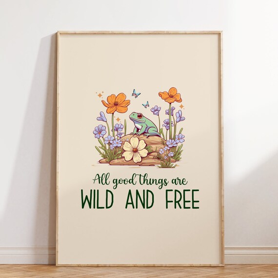 All Good Things Are Wild And Free Cute Frog Floral Quote Poster