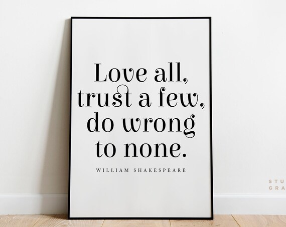 William Shakespeare Love All Trust a Few Elegant Serif Poster
