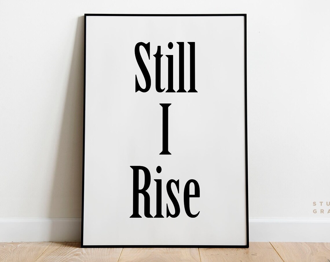 Maya Angelou Still I Rise Classic Serif Minimalist Statement Print