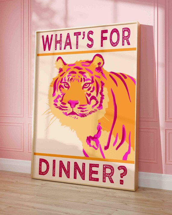 Pink and Orange Tiger Whats For Dinner Funny Kitchen Poster Art