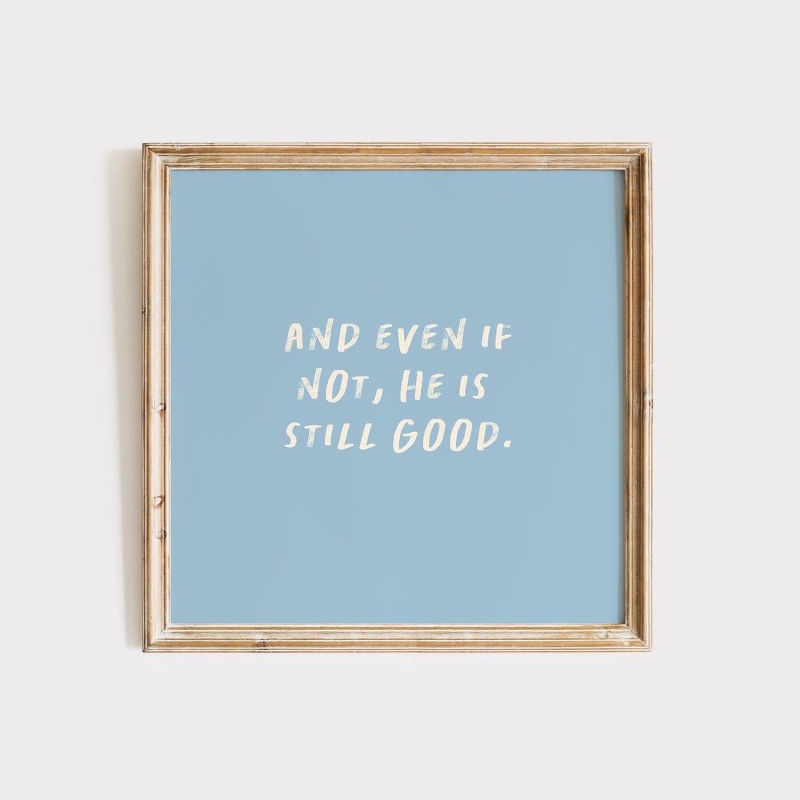 Blue And Even If Not He Is Still Good Christian Quote Poster