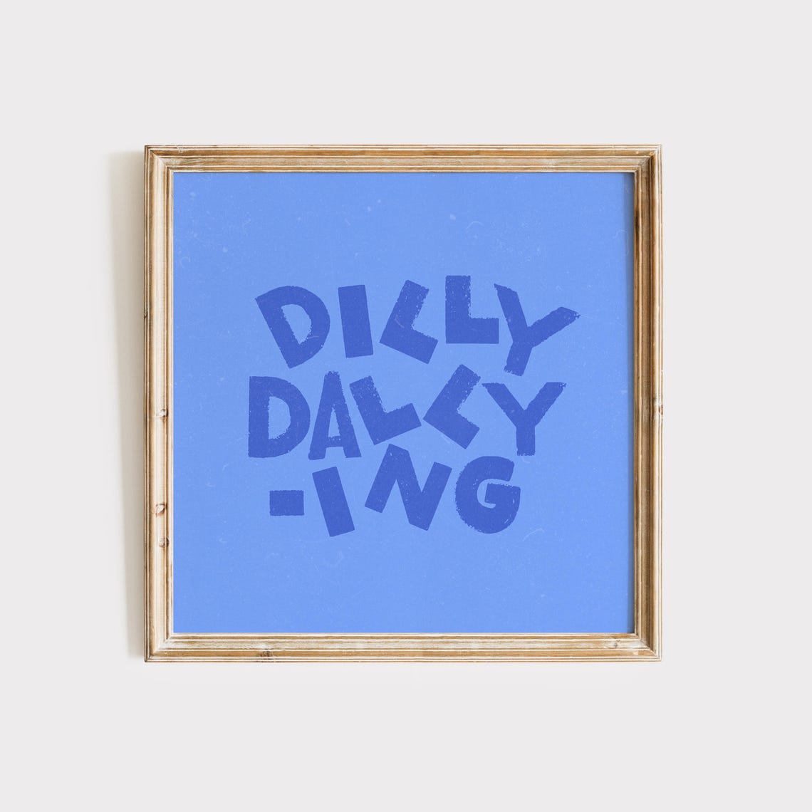 Dilly Dallying Bold Cobalt Typography Fun Playful Quote Poster